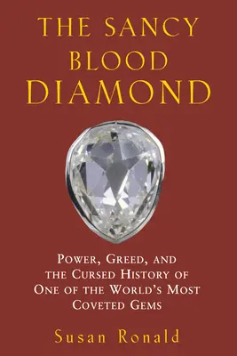 Le diamant de sang de Sancy : Le pouvoir, la cupidité et l'histoire maudite de l'une des pierres précieuses les plus convoitées au monde - The Sancy Blood Diamond: Power, Greed, and the Cursed History of One of the World's Most Coveted Gems