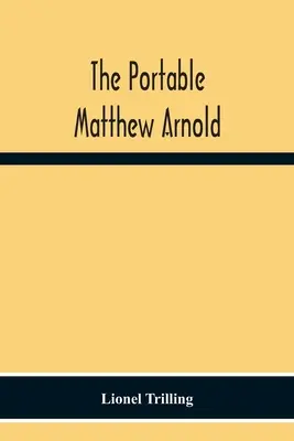 Matthew Arnold, l'homme à tout faire - The Portable Matthew Arnold