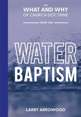 Le pourquoi et le comment de la doctrine de l'Église : Le baptême - The What and Why of Church Doctrine: Baptism