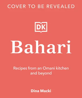Bahari : Recettes de la cuisine omanaise et d'ailleurs - Bahari: Recipes from an Omani Kitchen and Beyond