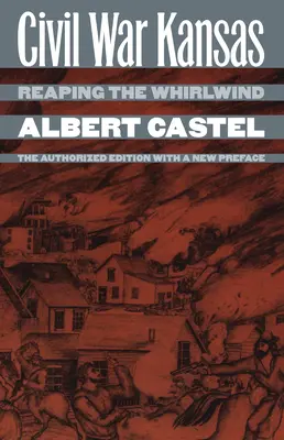 La guerre civile au Kansas : L'édition autorisée avec une nouvelle préface - Civil War Kansas: Reaping the Whirlwind?the Authorized Edition with a New Preface