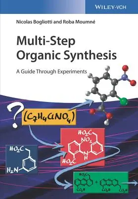 Synthèse organique en plusieurs étapes : Un guide à travers des expériences - Multi-Step Organic Synthesis: A Guide Through Experiments