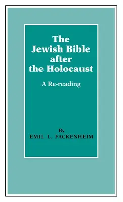 La Bible juive après l'Holocauste : Une relecture - The Jewish Bible After the Holocaust: A Re-Reading