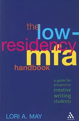 The Low-Residency Mfa Handbook : Un guide pour les futurs étudiants en création littéraire - The Low-Residency Mfa Handbook: A Guide for Prospective Creative Writing Students