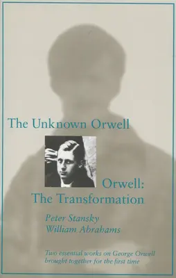 L'inconnu Orwell et Orwell : La transformation : La transformation - The Unknown Orwell and Orwell: The Transformation: The Transformation