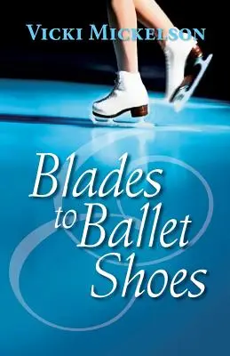 Des lames aux chaussons de danse - Blades to Ballet Shoes