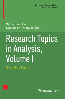 Thèmes de recherche en analyse, Volume I : Théorie de la mise à la terre - Research Topics in Analysis, Volume I: Grounding Theory