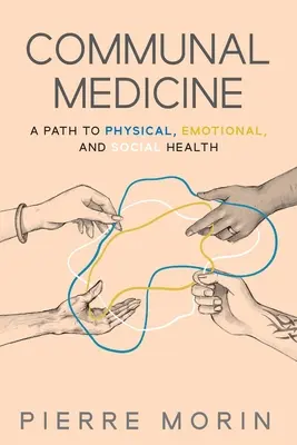 La médecine communautaire : Un chemin vers la santé physique, émotionnelle et sociale - Communal Medicine: A Path to Physical, Emotional, and Social Health