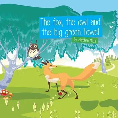 Le renard, la chouette et la grande serviette verte - The Fox, The Owl and the Big Green Towel