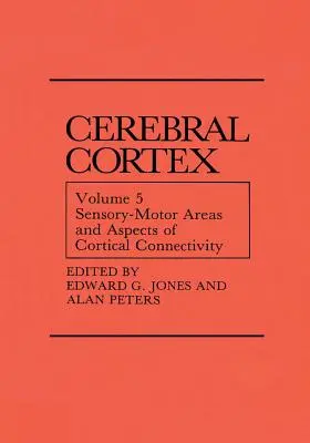 Aires sensori-motrices et aspects de la connectivité corticale : Volume 5 : Aires sensori-motrices et aspects de la connectivité corticale - Sensory-Motor Areas and Aspects of Cortical Connectivity: Volume 5: Sensory-Motor Areas and Aspects of Cortical Connectivity