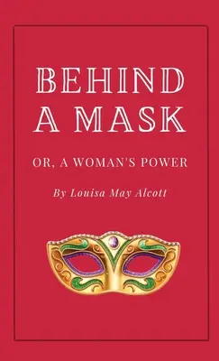 Derrière un masque, ou le pouvoir d'une femme - Behind a Mask, or A Woman's Power