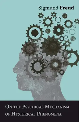 Le mécanisme psychique des phénomènes hystériques - On the Psychical Mechanism of Hysterical Phenomena