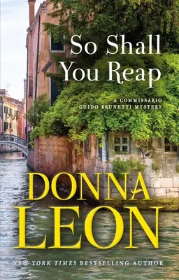 C'est ainsi que vous récolterez : Un mystère du commissaire Guido Brunetti - So Shall You Reap: A Commissario Guido Brunetti Mystery