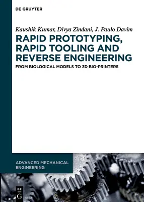 Prototypage rapide, outillage rapide et rétro-ingénierie : Des modèles biologiques aux bio-imprimantes 3D - Rapid Prototyping, Rapid Tooling and Reverse Engineering: From Biological Models to 3D Bioprinters