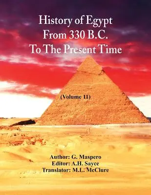 Histoire de l'Égypte de 330 av. J.-C. à nos jours : (Volume 11) - History Of Egypt From 330 B.C. To The Present Time,: (Volume 11)
