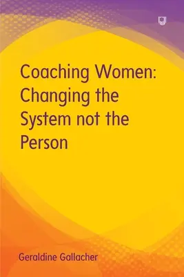 Entraîner les femmes : Changer le système et non la personne - Coaching Women: Changing the System not the Person