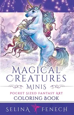 Créatures magiques Minis - Livre de coloriage d'art fantastique de poche - Magical Creatures Minis - Pocket Sized Fantasy Art Coloring Book