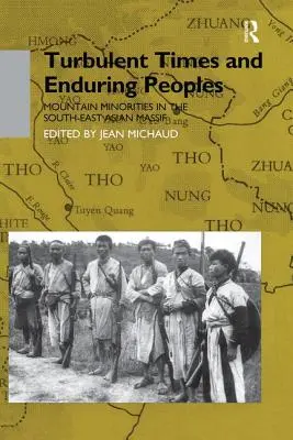 Turbulent Times and Enduring Peoples : Minorités montagnardes du massif de l'Asie du Sud-Est - Turbulent Times and Enduring Peoples: Mountain Minorities in the South-East Asian Massif