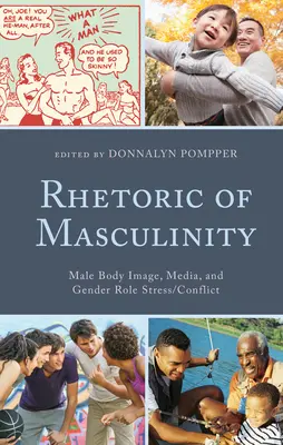 Rhétorique de la masculinité : Image corporelle de l'homme, médias et stress/conflit lié au rôle de l'homme et de la femme - Rhetoric of Masculinity: Male Body Image, Media, and Gender Role Stress/Conflict