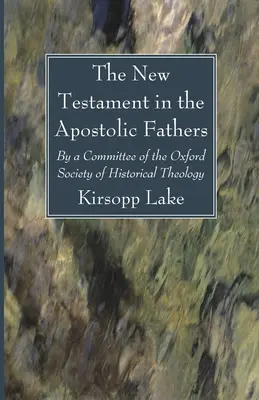 Le Nouveau Testament dans les Pères apostoliques - The New Testament in the Apostolic Fathers