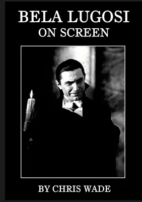 Bela Lugosi : A l'écran - Bela Lugosi: On Screen