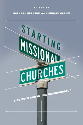 Lancer des églises missionnaires : La vie avec Dieu dans le quartier - Starting Missional Churches: Life with God in the Neighborhood