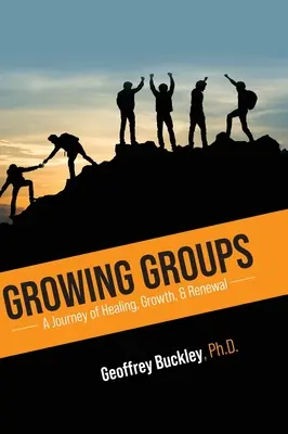 Groupes de croissance : Un voyage de guérison, de croissance et de renouveau - Growing Groups: A Journey of Healing, Growth, and Renewal