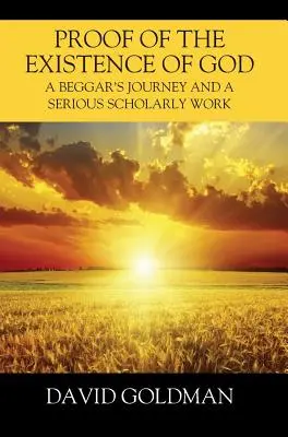 La preuve de l'existence de Dieu : Le voyage d'un mendiant et un travail scientifique sérieux - Proof of the Existence of God: A Beggar's Journey and a Serious Scholarly Work