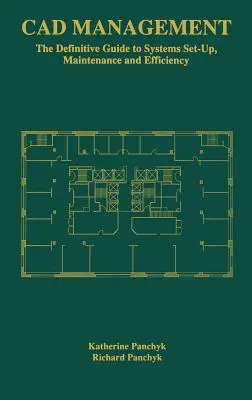 CAD Management : Le guide définitif de l'installation, de la maintenance et de l'efficacité des systèmes - CAD Management: The Definitive Guide to Systems Set-Up, Maintenance and Efficiency