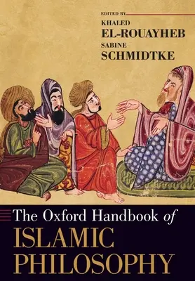 The Oxford Handbook of Islamic Philosophy (en anglais) - The Oxford Handbook of Islamic Philosophy