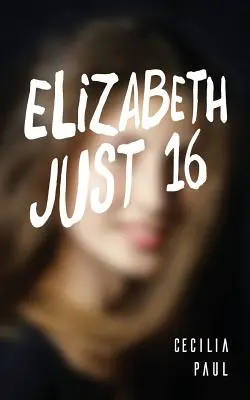 Elizabeth, seize ans à peine - Elizabeth, Just Sixteen