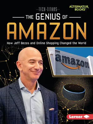 Le génie d'Amazon : Comment Jeff Bezos et le shopping en ligne ont changé le monde - The Genius of Amazon: How Jeff Bezos and Online Shopping Changed the World