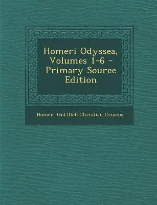 Homeri Odyssea, volumes 1-6 - Homeri Odyssea, Volumes 1-6