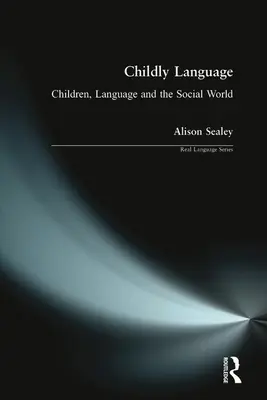 Le langage enfantin : Les enfants, le langage et le monde social - Childly Language: Children, Language and the Social World