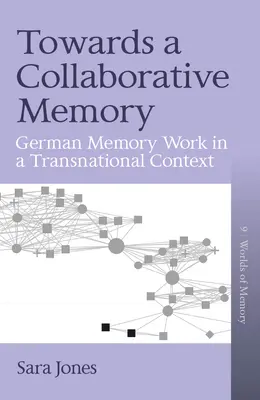 Vers une mémoire collaborative : Le travail de mémoire allemand dans un contexte transnational - Towards a Collaborative Memory: German Memory Work in a Transnational Context