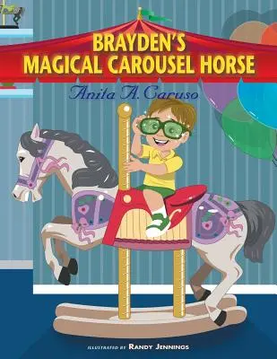 Le cheval magique du carrousel de Brayden : Livre 2 de la série Le voyage magique de Brayden - Brayden's Magical Carousel Horse: Book 2 in the Brayden's Magical Journey Series