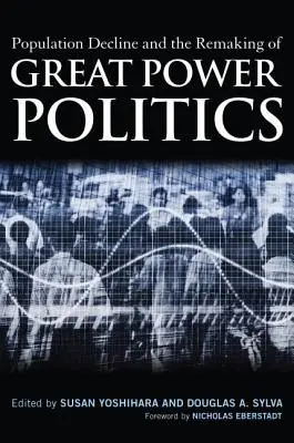 Le déclin démographique et la refonte de la politique des grandes puissances - Population Decline and the Remaking of Great Power Politics