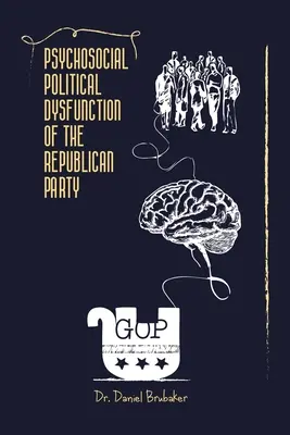 Dysfonctionnement psychosocial et politique du parti républicain - Psychosocial Political Dysfunction of the Republican Party