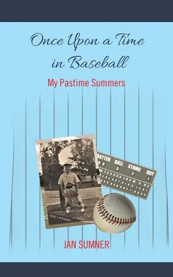 Il était une fois le baseball : Les étés de mon passe-temps - Once Upon a Time in Baseball: My Pastime Summers