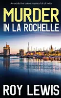 MURDER IN LA ROCHELLE un mystère policier addictif et plein de rebondissements - MURDER IN LA ROCHELLE an addictive crime mystery full of twists