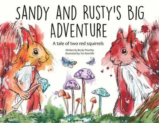 La grande aventure de Sandy et Rusty : L'histoire de deux écureuils rouges - Sandy and Rusty's Big Adventure: A tale of two red squirrels