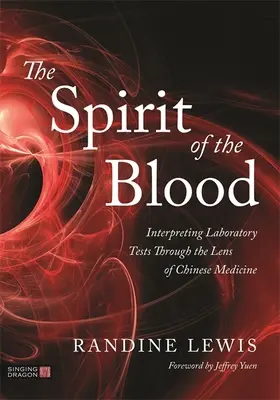 L'esprit du sang : Interpréter les tests de laboratoire à travers la lentille de la médecine chinoise - The Spirit of the Blood: Interpreting Laboratory Tests Through the Lens of Chinese Medicine