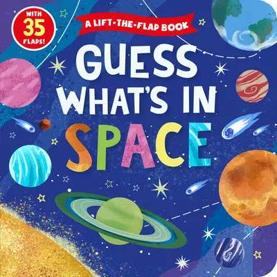 Devinez ce qu'il y a dans l'espace : Un livre à soulever avec 35 rabats ! - Guess What's in Space: A Lift-The-Flap Book with 35 Flaps!