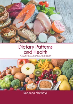 Modes d'alimentation et santé : Une approche scientifique de la nutrition - Dietary Patterns and Health: A Nutrition Science Approach