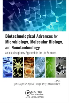 Avancées biotechnologiques pour la microbiologie, la biologie moléculaire et la nanotechnologie : Une approche interdisciplinaire des sciences de la vie - Biotechnological Advances for Microbiology, Molecular Biology, and Nanotechnology: An Interdisciplinary Approach to the Life Sciences