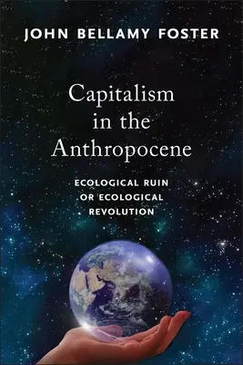 Le capitalisme dans l'anthropocène : Ruine écologique ou révolution écologique - Capitalism in the Anthropocene: Ecological Ruin or Ecological Revolution