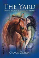 Yard - Comment un cheval a guéri mon cœur - Yard - How A Horse Healed My Heart