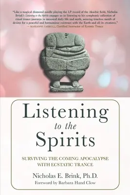 Écouter les esprits : Survivre à l'apocalypse grâce à la transe extatique - Listening to the Spirits: Surviving the Coming Apocalypse with Ecstatic Trance