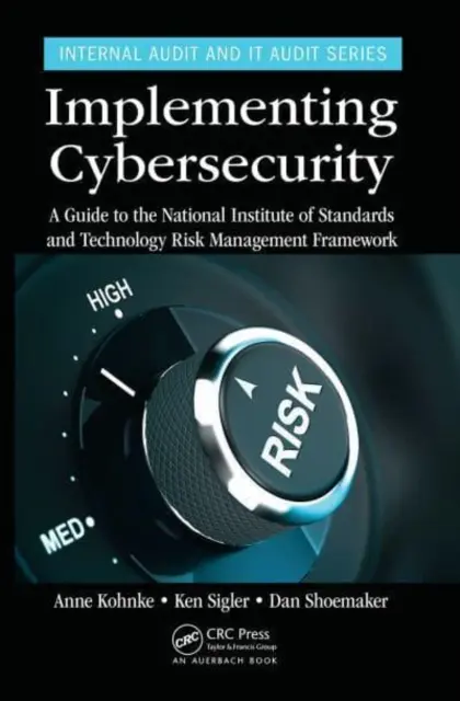 Mise en œuvre de la cybersécurité : Guide du cadre de gestion des risques de l'Institut national des normes et de la technologie - Implementing Cybersecurity: A Guide to the National Institute of Standards and Technology Risk Management Framework