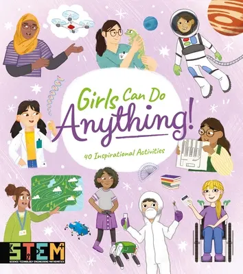 Les filles peuvent tout faire ! 40 activités inspirantes - Girls Can Do Anything!: 40 Inspirational Activities